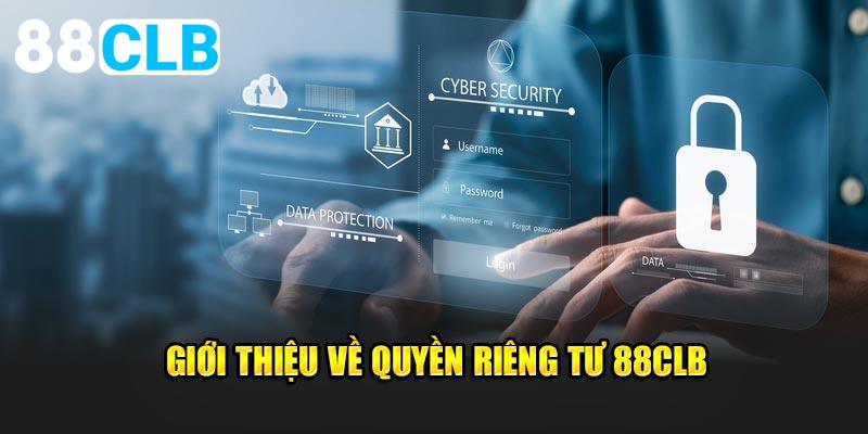 Tìm hiểu về quyền riêng tư 88CLB