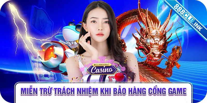 Miễn trừ trách nhiệm khi bảo hàng cổng game