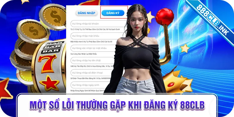 Một số lỗi thường gặp khi đăng ký 88CLB