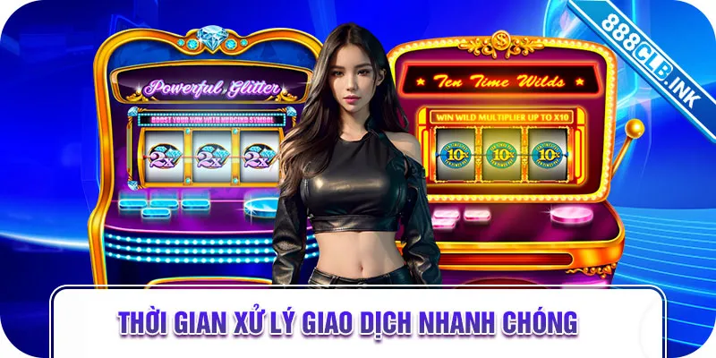 Thời gian xử lý giao dịch nhanh chóng