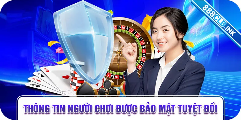 Thông tin người chơi được bảo mật tuyệt đối